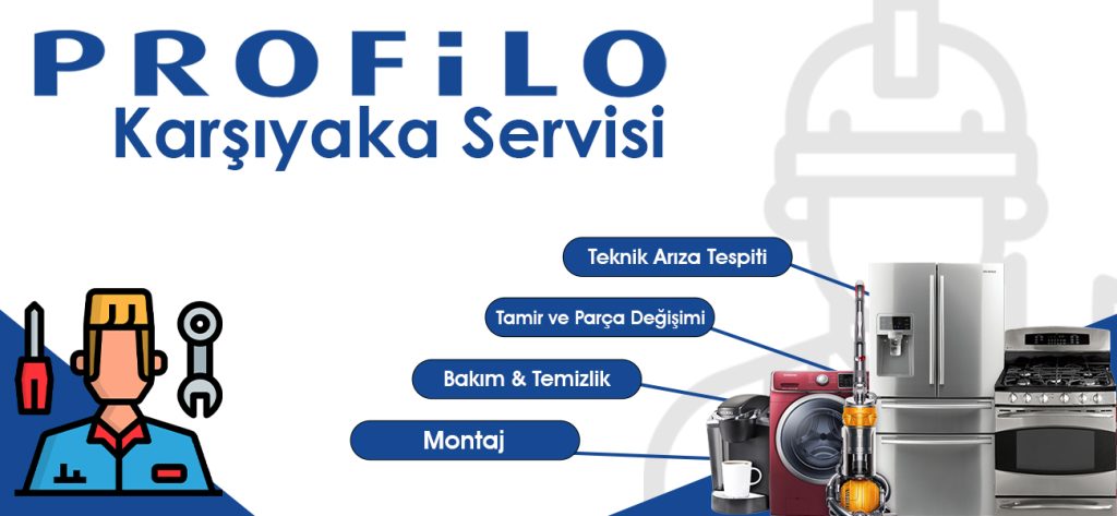 Profilo Karşıyaka Servisi Teknik Hizmetler