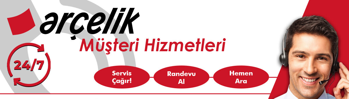 Arçelik Müşteri Hizmetleri Desteği