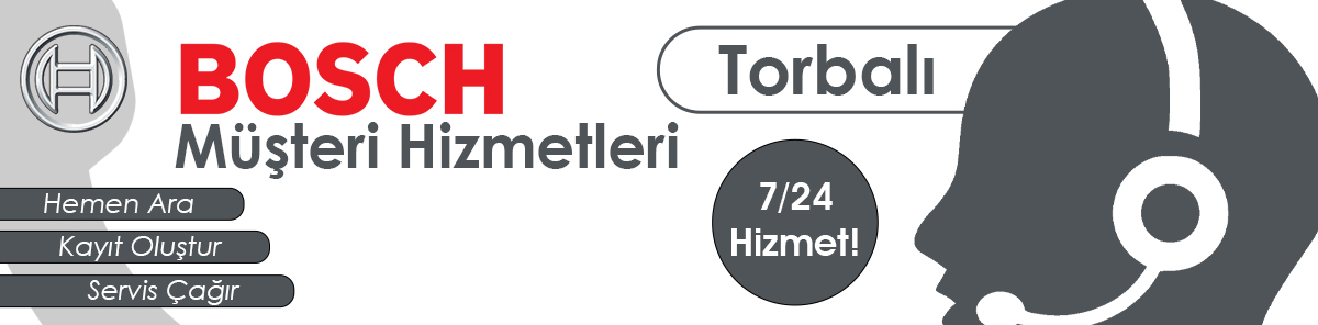 Bosch Müşteri Hizmetleri Torbalı