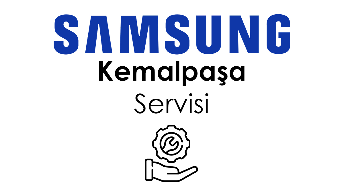 Kemalpaşa Samsung Servisi