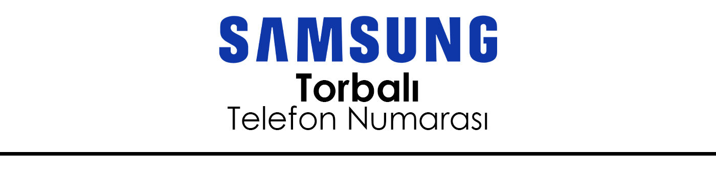 Torbalı Samsung Servisi Telefon