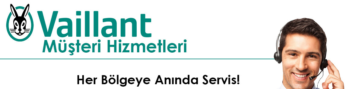 Vaillant Kombi Müşteri Hizmetleri