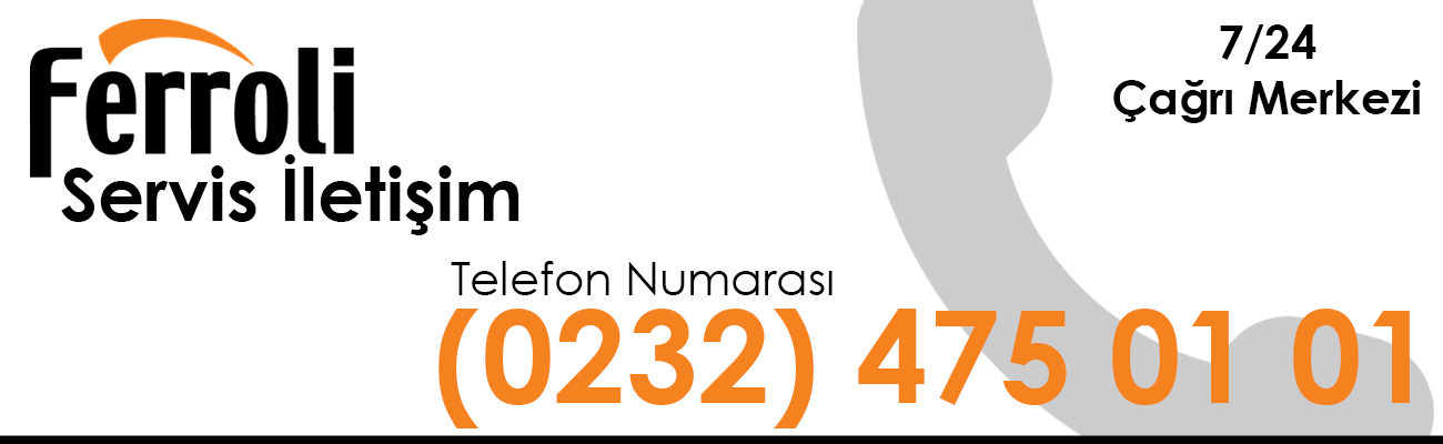 Ferroli Kombi Servisi Telefon Numarası