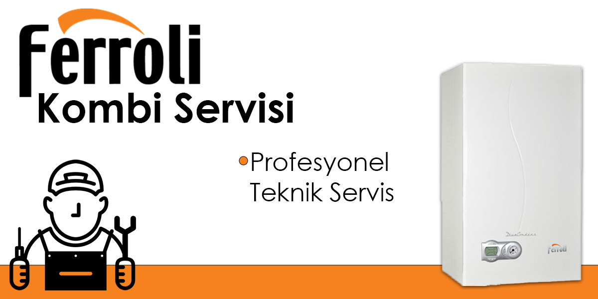 Ferroli Kombi Servisi