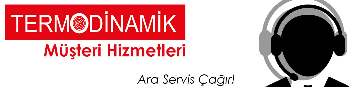 Termodinamik Müşteri Hizmetleri