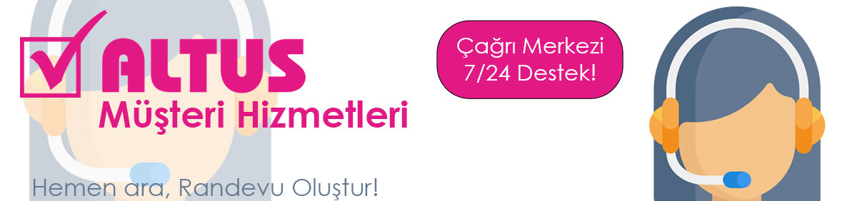 Altus Müşteri Hizmetleri ile Destek