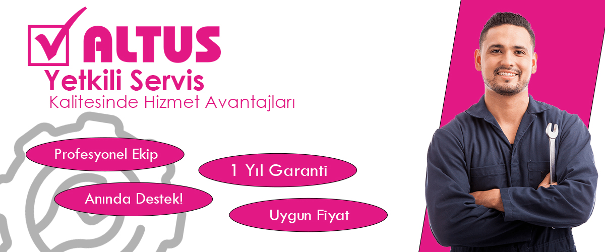 Altus Yetkili Servis Hizmet Avantajları