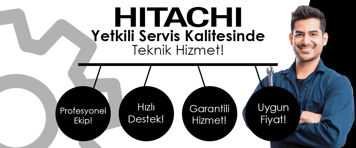 Hitachi Yetkili Servis Kalitesinde Hizmet