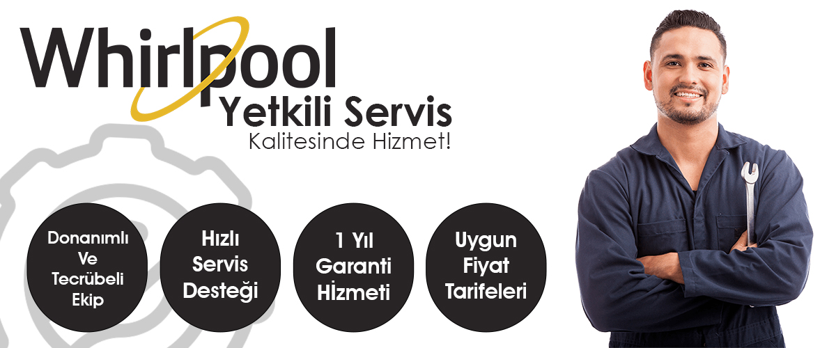 Whirlpool Yetkili Servis Hizmet Fırsatları