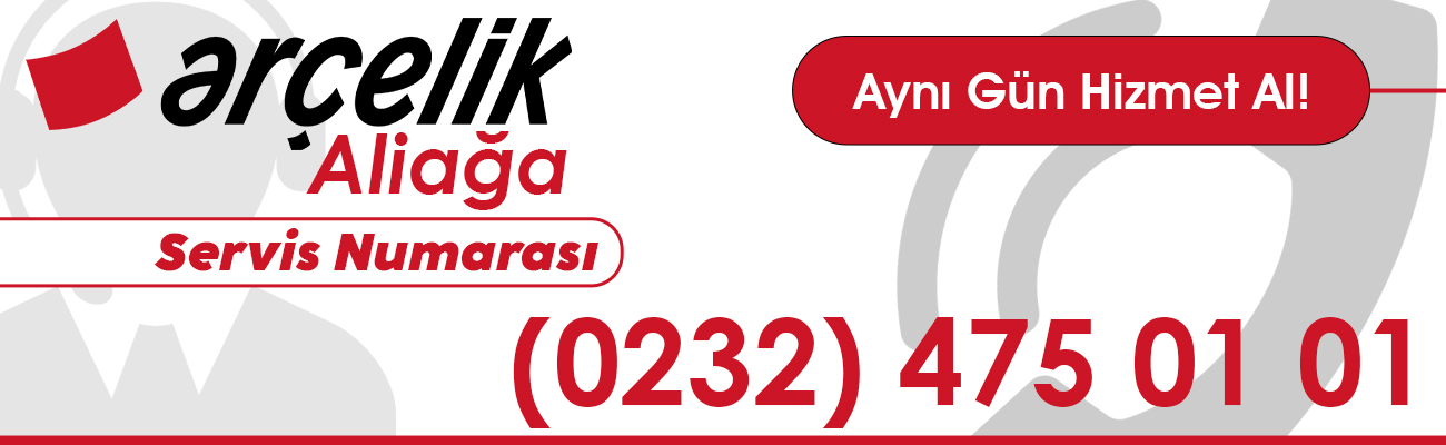 Aliağa Arçelik Servisi Telefon Numarası