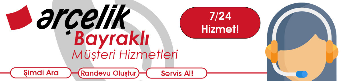 Arçelik Müşteri Hizmetleri Bayraklı