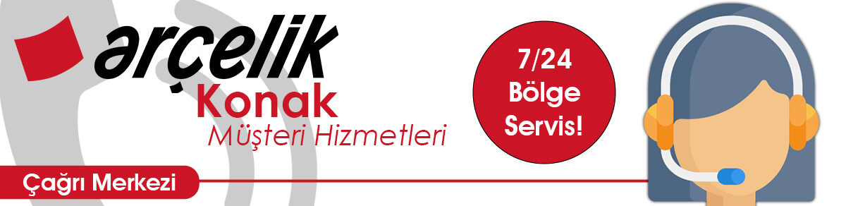 Arçelik Müşteri Hizmetleri Konak Çağrı Merkezi