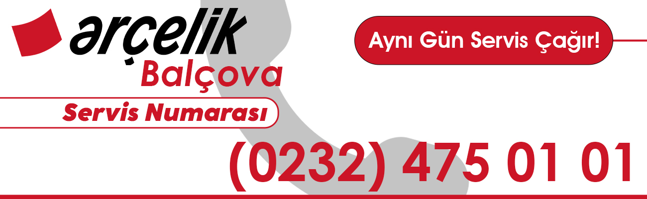Balçova Arçelik Servisi Telefon Numarası ve İletişim