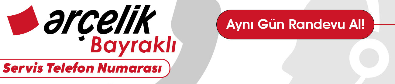 Bayraklı Arçelik Servisi Telefon Numarası