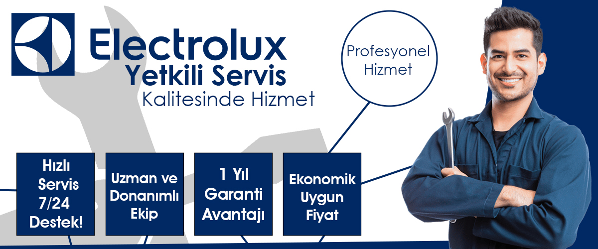 Electrolux Yetkili Servis Kalitesinde Avantajlarımız