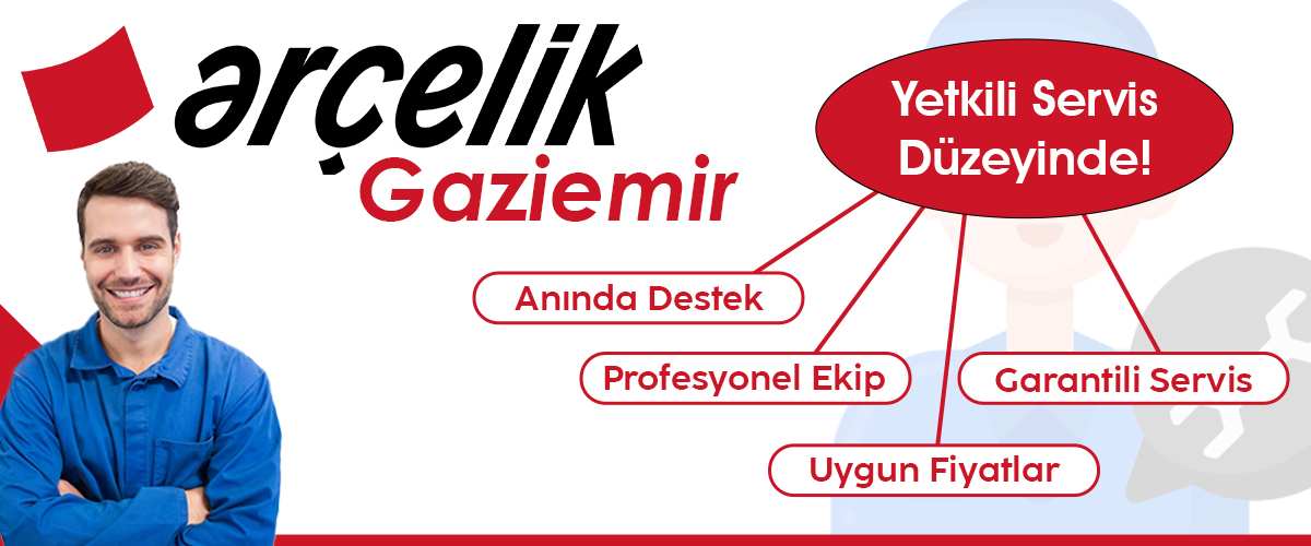 Gaziemir Arçelik Yetkili Servis Düzeyinde Hizmet