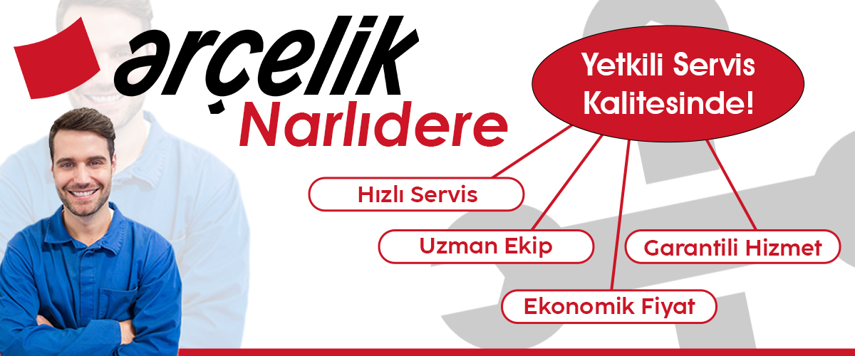 Narlıdere Arçelik Yetkili Servis Düzeyinde Destek!