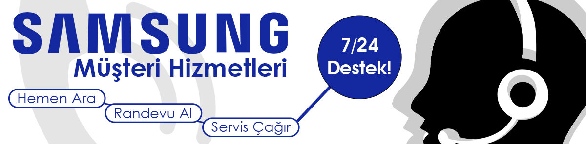 Samsung Müşteri Hizmetleri ile Sürekli Destek