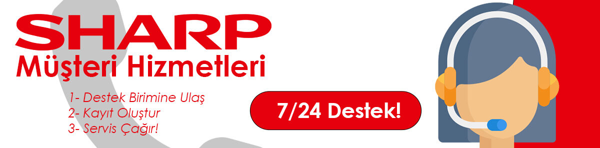 Sharp Müşteri Hizmetleri ile Her Saat Destek