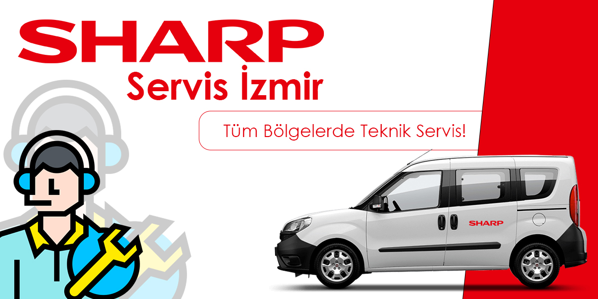 Sharp Servisi İzmir ile Tüm Bölgelerde Servis