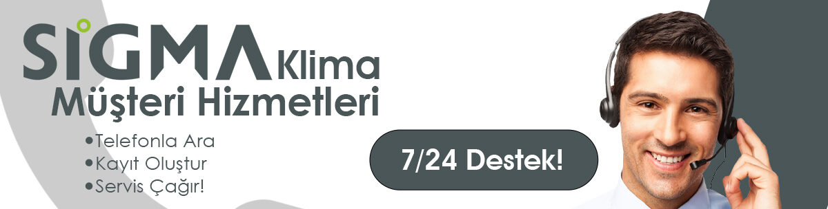 Sigma Klima Müşteri Hizmetleri ile Destek