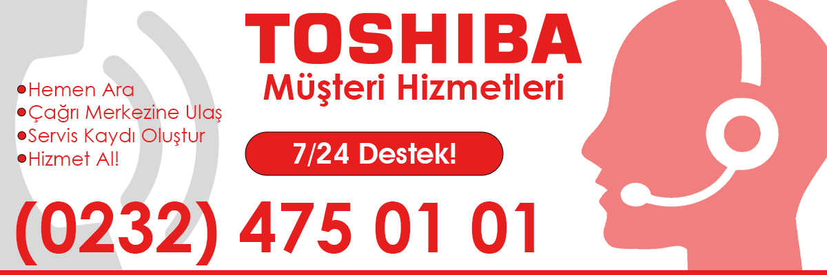 Toshiba Müşteri Hizmetleri ile Her Saat Destek