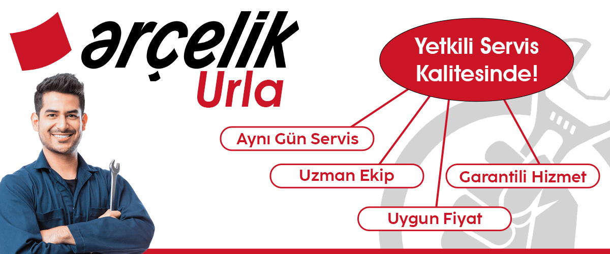 Urla Arçelik Yetkili Servis Düzeyinde Hizmet