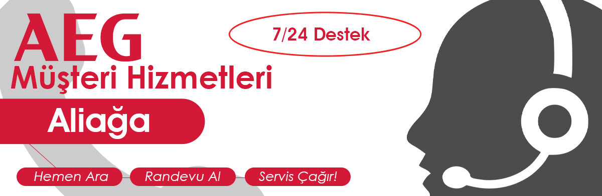 AEG Müşteri Hizmetleri Aliağa Ekibi