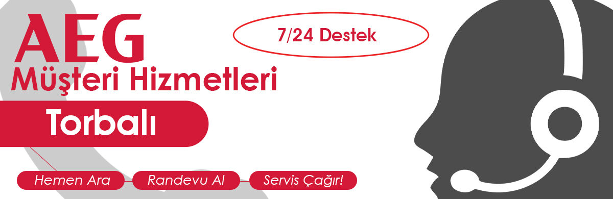 AEG Müşteri Hizmetleri Torbalı Ekibi