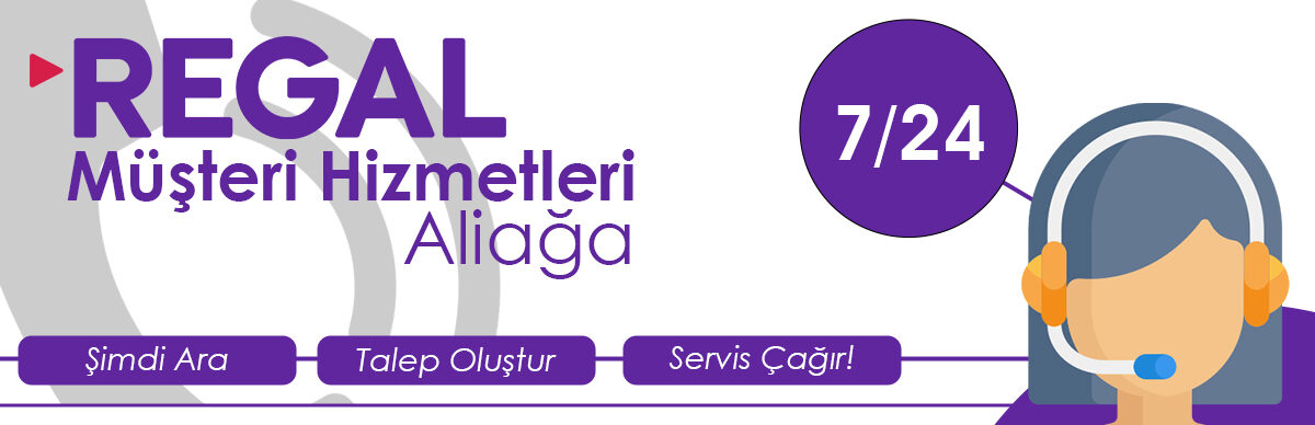 Aliağa Regal Müşteri Hizmetleri Desteği