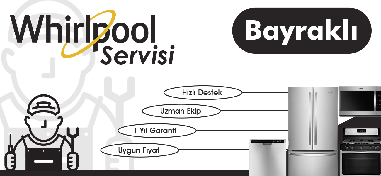 Bayraklı Whirlpool Servisi Teknik Destek