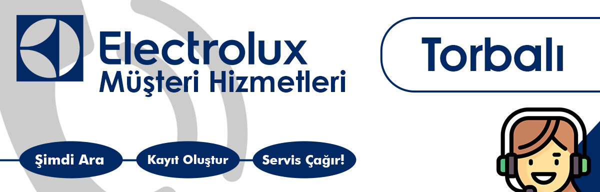 Electrolux Müşteri Hizmetleri Torbalı