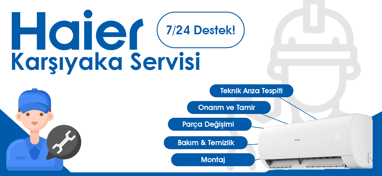 Karşıyaka Haier Servisi Hizmetleri