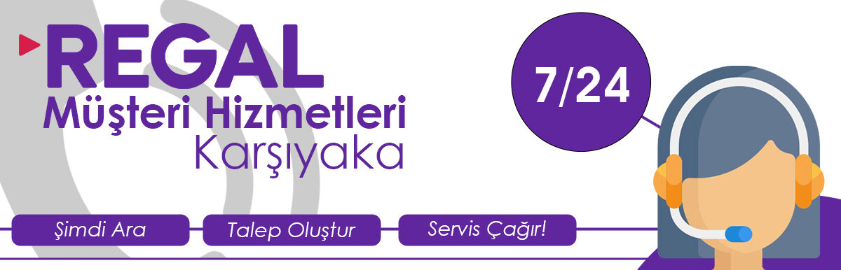 Karşıyaka Regal Müşteri Hizmetleri Desteği