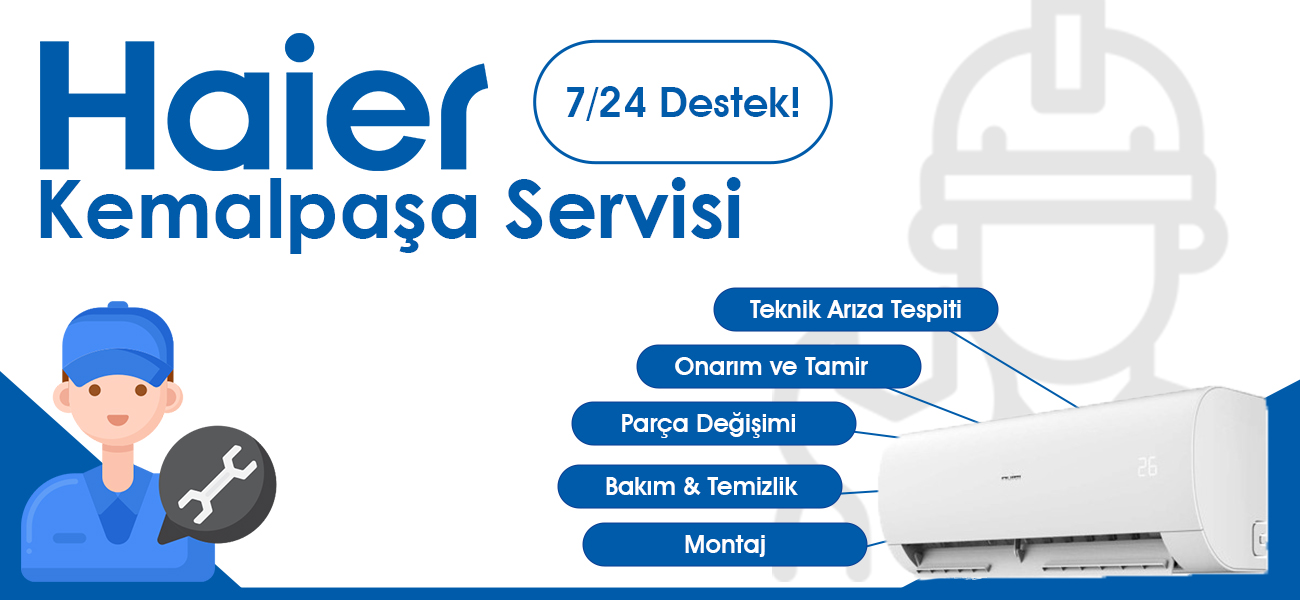 Kemalpaşa Haier Servisi Hizmetleri