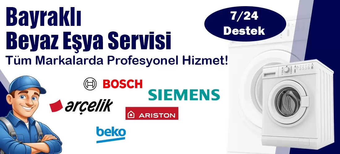 Bayraklı Beyaz Eşya Servisi