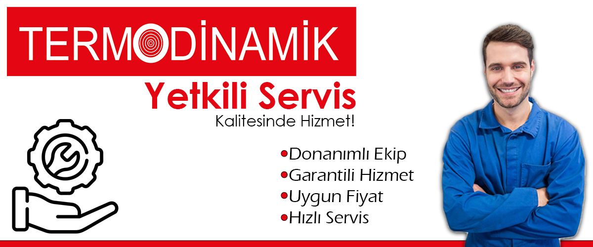 Termodinamik Yetkili Servis Kalitesinde Hizmet Bayraklı