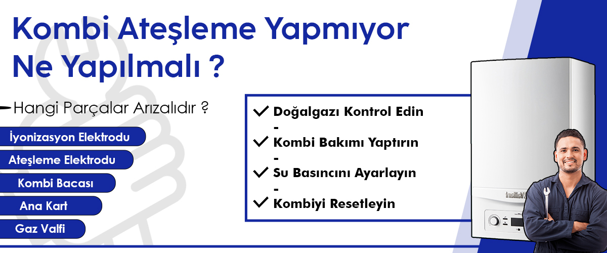 Kombi Ateşlemiyor Ne Yapılmalı