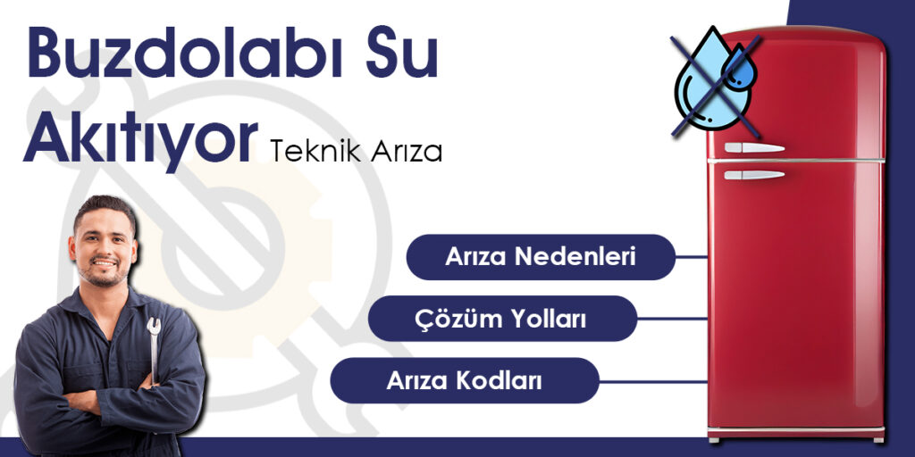 Buzdolabı Su Akıtıyor