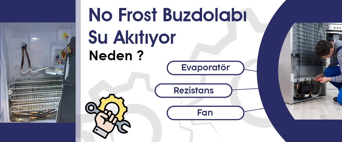 No Frost Buzdolabı Su Akıtıyor